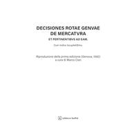 Decisiones Rotae Genuae de mercatura et pertinentibus ad eam. Cum Indice locupletissimo