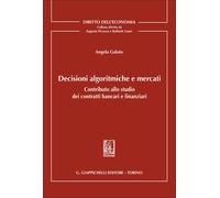 Decisioni algoritmiche e mercati. Contributo allo studio dei contratti ban...