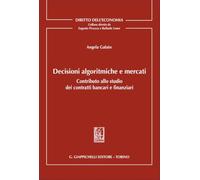 Decisioni algoritmiche e mercati. Contributo allo studio dei contratti bancari e finanziari