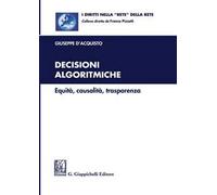 Decisioni algoritmiche. Equità, causalità, trasparenza