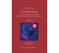 Decisioni artificiali. Come l'uso dell'intelligenza artificiale ridefinisce il decision marketing nelle organizzazioni