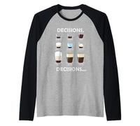 Decisioni Decisioni Scelte di caffè Divertente amante del caffè Maglia con Maniche Raglan