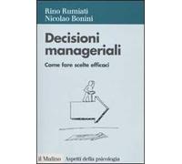 Decisioni manageriali. Come fare scelte efficaci