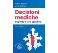Decisioni mediche. Un punto di vista cognitivo. Nuova ediz.