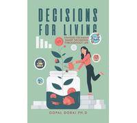 Decisions for Living: Strategies for Making Smart Decisions Throughout Life