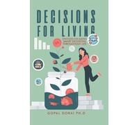 Decisions for Living: Strategies for Making Smart Decisions Throughout Life