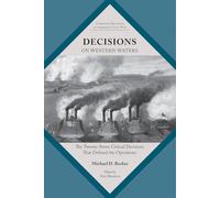 Decisions on Western Waters: The Twenty-seven Critical Decisions That Defined the Operations