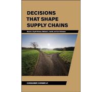 Decisions That Shape Supply Chains