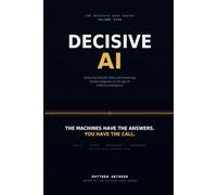 DECISIVE AI: Reducing Decision Debt and Preserving Human Judgment in the Age of Artificial Intelligence