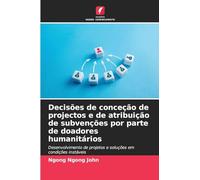 Decisões de conceção de projectos e de atribuição de subvenções por parte de doadores humanitários: Desenvolvimento de projetos e soluções em condições instáveis