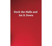 Deck the Halls and Jot It Down: A Festive Lined Notebook