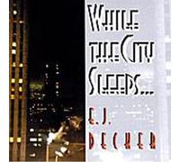 Decker, E.J. - While The City Sleeps