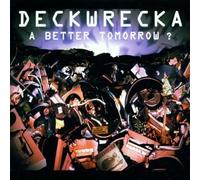 Deckwrecka - A Better Tomorrow?