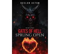 Declan Acton When the Gates of Hell Sprung Open (Tascabile)