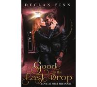 Declan Finn Good to the Last Drop (Tascabile)
