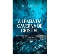 Declan Hunter A Lenda da Caverna de Cristal (Tascabile)