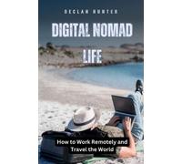 Declan Hunter Digital Nomad Life (Tascabile)