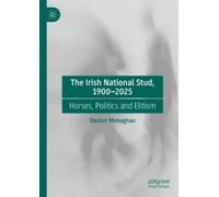 Declan Monaghan The Irish National Stud, 1900-2025 (Copertina rigida)
