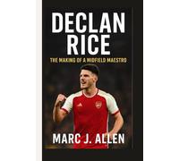 DECLAN RICE BIOGRAPHY: The Making of a Midfield Maestro