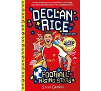 Declan Rice (Football Rising Stars): Learn More About the Rise Of Your Favourite Young Footballers, Sports Biography Perfect for Ages 7-9+: 10