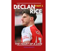 DECLAN RICE: THE HEART OF A LION (PART 1)