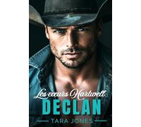 Declan: Romance cowboy au Texas : Grumpy x Sunshine, Cohabitation forcée et ex-militaire protecteur (Les Cœurs Hartwell, t.1)