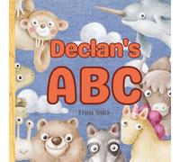 Declan’s ABC: Personalized Animal Alphabet With Positive Traits & Their Name on Every Page: A keepsake alphabet adventure for toddlers & preschoolers (to age 6)