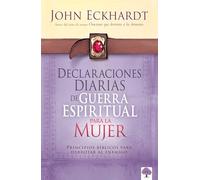 John Eckhardt Declaraciones diarias de guerra espiritual para la muj (Tascabile)