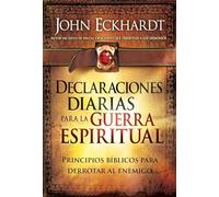 Declaraciones diarias para la guerra espiritual / Daily Declarations for Spiritu al Warfare: Principios Bíblicos Para Derrotar Al Enemigo / Biblical Principles to Defeat the Enecmy
