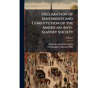 Declaration of Sentiments and Constitution of the American Anti-slavery Society