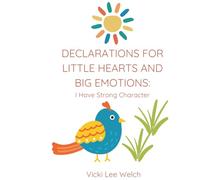 Declarations For Little Hearts And Big Emotions: I Have Strong Character
