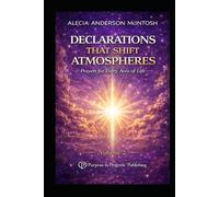 DECLARATIONS THAT SHIFT ATMOSPHERES: VOLUME 2: Prayers for Every Area of Life