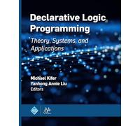 Declarative Logic Programming: Theory, Systems, and Applications