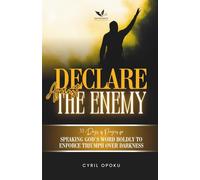 Declare Against the Enemy: Speaking God’s Word Boldly to Enforce Triumph Over Darkness: 5