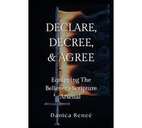 Declare, Decree, Agree: Equipping The Believer's Scripture Arsenal