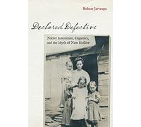 Declared Defective: Native Americans, Eugenics, and the Myth of Nam Hollow