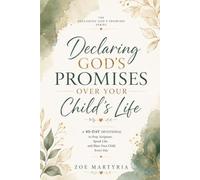 Declaring God's Promises Over Your Child's Life: A 40-Day Devotional to Pray Scripture, Speak Life, and Bless Your Child Every Day | Daily Christian Parenting Scripture and Biblical Declarations