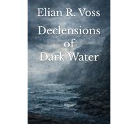 Declensions of Dark Water: A Novel