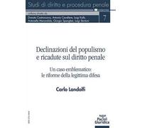 Declinazioni del populismo e ricadute sul diritto penale. Un caso emblematico: le riforme della legittima difesa