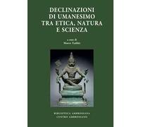 Declinazioni di umanesimo tra etica, natura e scienza