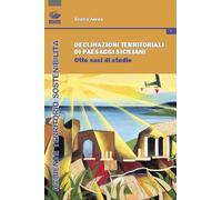 Declinazioni territoriali di paesaggi siciliani. Otto casi di studio - Are...