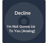 Decline - I'm Not Gonna Lie To You