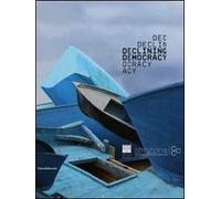 Decling democracy. Ripensare la democrazia tra utopia e partecipazione. Catalogo della mostra (Firenze, 22 settembre 2011-22 gennaio 2012). Ediz. italiana e inglese