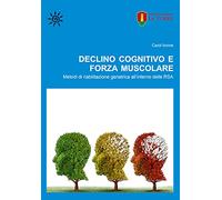 Declino cognitivo e forza muscolare. Metodi di riabilitazione geriatrica all'interno delle RSA