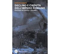 Declino e caduta dell'impero romano. Ediz. integrale. Vol. 2 - Gibbon Edward