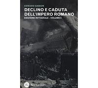 Declino e caduta dell'impero romano. Ediz. integrale (Vol. 6)