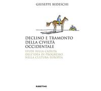 Declino e tramonto della civiltà occidentale. Studi sulla caduta dell'idea di progresso nella cultura europea