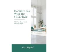 Declutter Fast With The 80/20 Rule: A 14-Day Home Reset For Busy People