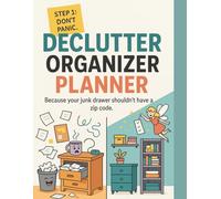 Declutter Organizer Planner: A Practical Decluttering Workbook with Daily Schedules, Checklists, Challenges, and Room-by-Room Plans to Help You Organize and Maintain a Tidy Home