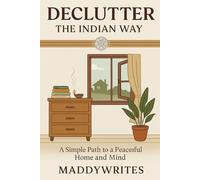 Declutter the Indian Way: A Simple Path to a Peaceful Home and Mind